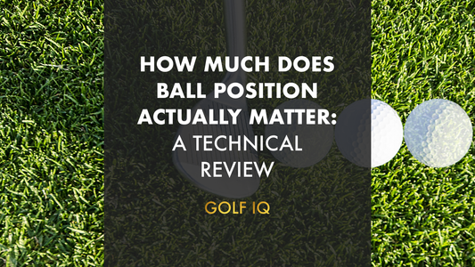 How Much Does Ball Position Actually Matter? A Technical Review